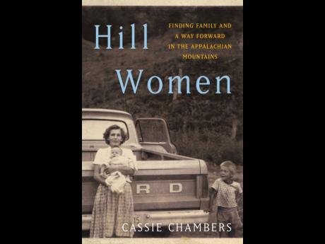 This cover image released by Ballantine shows “Hill Women: Finding Family and a Way Forward in the Appalachian Mountains” by Cassie Chambers.