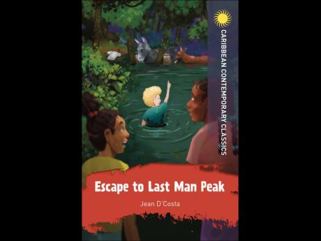 ‘Escape to Last Man’s Peak’ by Jean D’Costa is one of several Caribbean classics to be published by Hodder Education.