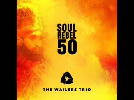 The cover of the 'Soul Rebel 50' album recorded by The Wailers Trio Tribute Band.