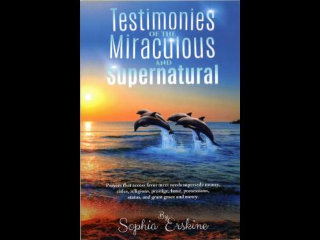 
Testimonies of the Miraculous and Supernatural by Sophia Erskine.