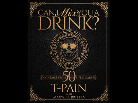 This image provided by Penguin/Random House shows the cover of T-Pain’s new book, ‘Can I Mix You a Drink?’ which he co-wrote with Maxwell Britten.This image provided by Penguin/Random House shows the cover of T-Pain’s new book, ‘Can I Mix You a D